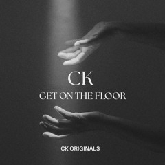 CK - GET ON THE FLOOR (RADIO EDIT)