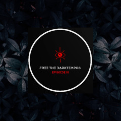 Epidode Ill - Free The Darktempos
