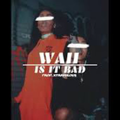 Waii - Is it bad (Prod. Xtravulous)