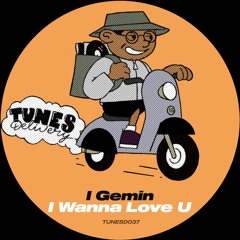 PREMIERE: I Gemin - I Wanna Love U [Tunes Delivery]