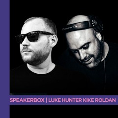 Speakerbox Series | Luke Hunter B2b Kike Roldan