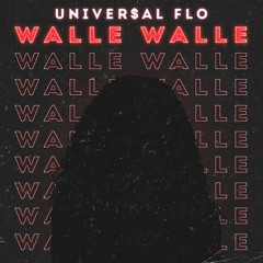 Univer$al Flo - Walle Walle