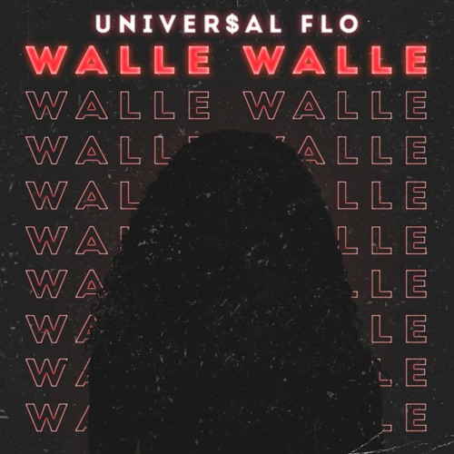 Univer$al Flo - Walle Walle