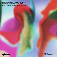 6tizen (Slowciety) - 29 Avril 2022