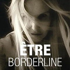 Lire Être borderline - Une vie au bord du gouffre (French Edition) en téléchargement PDF gratuit