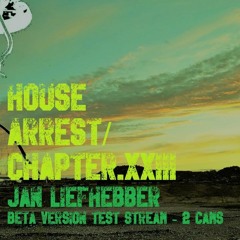 Jan Liefhebber - House Arrest - Chapter.XXIII (03.09.20)