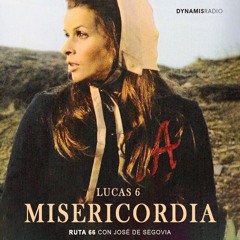 Lucas 6 (Misericordia) - Ruta 66 con José de Segovia