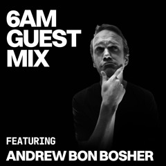 Guest Mix: Andrew Bon Bosher