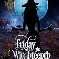 Get [KINDLE PDF EBOOK EPUB] Friday the Witchteenth (Wicked Witches of the Midwest Book 20) by  Amand