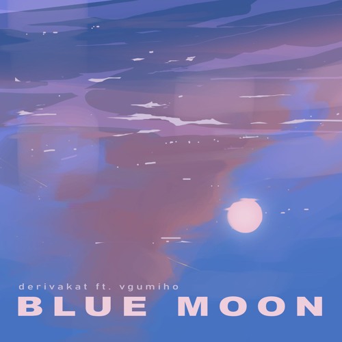Stream Blue Moon ft. vGumiho by Derivakat | Listen online for free
