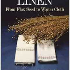 [Get] PDF 📝 Linen: From Flax Seed to Woven Cloth by Linda Heinrich [EPUB KINDLE PDF