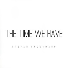 The Time We Have (Faster Version)