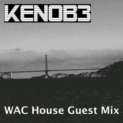 WAC House Guest Mix - KENOB3