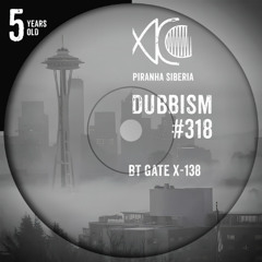 DUBBISM 5YO #318 - BT Gate X-138