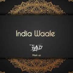 India Waale- B4LO mashup
