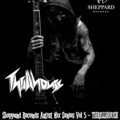 Sheppard Records Artist Mix Series Vol 5 - THRILLHOUSE