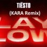 Tiësto - Lay Low (KARA Remix)