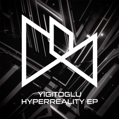 Yigitoglu "Hyperreality" (Original mix)