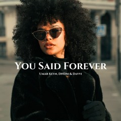 Umar Keyn, DNDM & Davvi - You Said Forever (Original Mix)