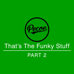 Pecoe - That's the Funky Stuff Part 2