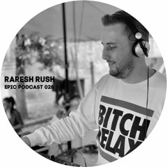 Raresh Rush - EPIC 028 (Home Mix)