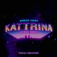 KATTRINA ( ATMOX REMIX)