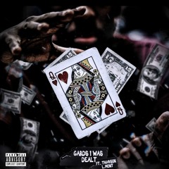 CARDS I WAS DEALT FT. THA4SON  X L.MONT