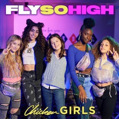 Chicken Girls (“Fly So High”)
