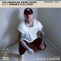 MODE LONDON RADIO / AMERICAN GRIME SHOW [%100 CESET MIX]