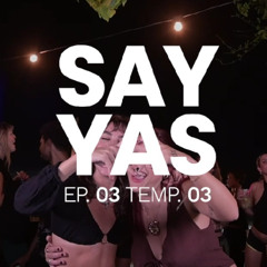SAY YAS T03 EP#03 AFETASOM (Voltmix,  Kuduro, UK Garage e Funk)