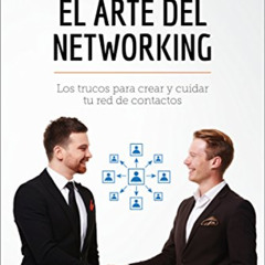 DOWNLOAD EPUB 📭 Domina el arte del networking: Los trucos para crear y cuidar tu red