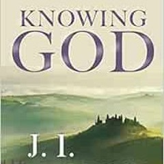 [VIEW] EPUB 📭 Knowing God by J. I. Packer KINDLE PDF EBOOK EPUB