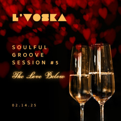 Soulful Groove Session #5: The Love Below