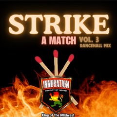 STRIKE A MATCH (DANCEHALL MIX) VOL.3