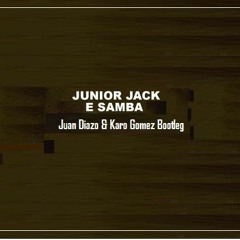 Junior Jack - E Samba (Juan Diazo & Karo Gomez Bootleg)/ Free download "Comprar"