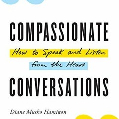 View EPUB 💘 Compassionate Conversations: How to Speak and Listen from the Heart by
