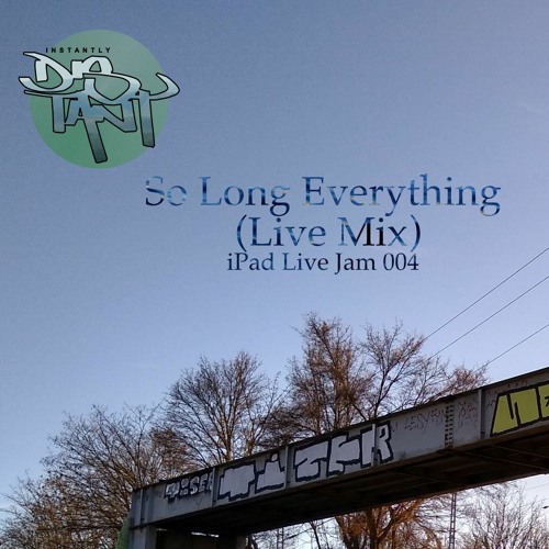 So Long Everything (Live Mix - iPad Live Jam 004)