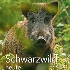 [READ PDF] Schwarzwild heute: Lebensweise · Bejagung · Verwertung · Wildschäden