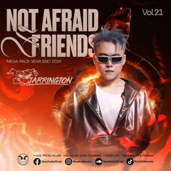 NOT AFRAID & FRIENDS - Mega Pack Year End 2024 Vol.21 - Guest JARRINGTON (TRAP, BASS HOUSE)