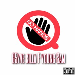 No HandS G5yve FT Killa F & Young Sam