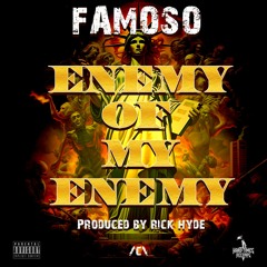 Famoso- Enemy Of My Enemy (Prod. By: Rick Hyde)