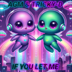 AGM & Tricky-D - If You Let Me