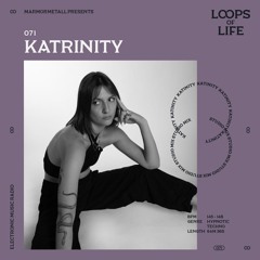 LOOPS OF LIFE #071 - KATRINITY