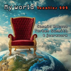Lunatics 202 / My World / Ratzzz, Schmitt & joerxworx
