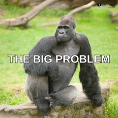 02/18/2024 - The Big Problem