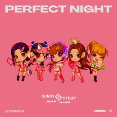 LE SSERAFIM - Perfect Night (Sunny Sydup Goes Hard Remix) *PITCHED DUE TO COPYRIGHT*