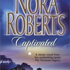 Read (PDF) Captivated - Nora Roberts