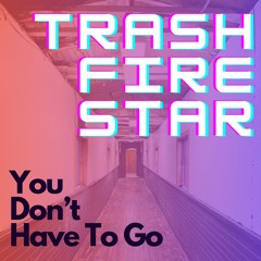 YOU DONT HAVE TO GO
