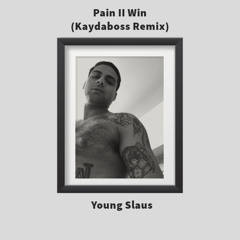 Pain II Win - Kaydaboss Remix
