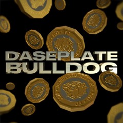 DASEPLATE - Bulldog (OUT NOW)